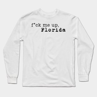 F*ck Me Up Florida TTPD Swiftie Fan Lyric Long Sleeve T-Shirt